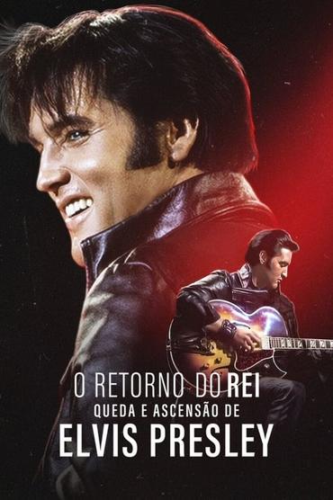 O Retorno do Rei: Queda e Ascensão de Elvis Presley